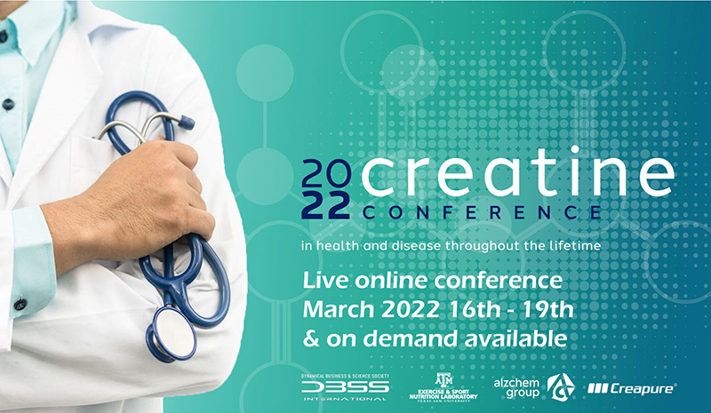 The International Conference on Creatine in Health and Disease 2022, March 16-19, live and on demand