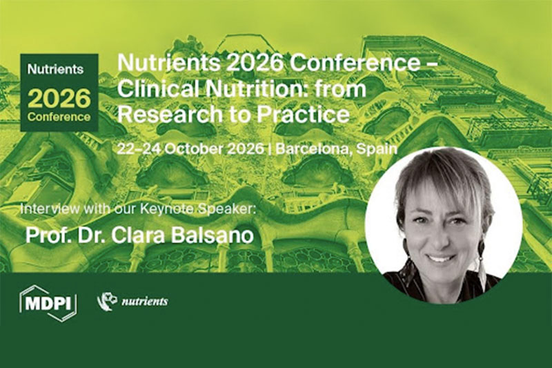 Nutrients | Interview with Prof. Dr. Clara Balsano, keynote speaker of Nutrients 2026—Clinical nutrition: From research to practice, 22–24 October 2026, Barcelona, Spain